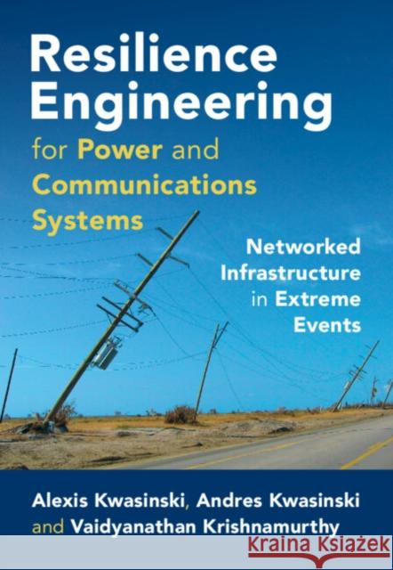 Resilience Engineering for Power and Communications Systems Vaidyanathan (University of Pittsburgh) Krishnamurthy 9781108491808 Cambridge University Press