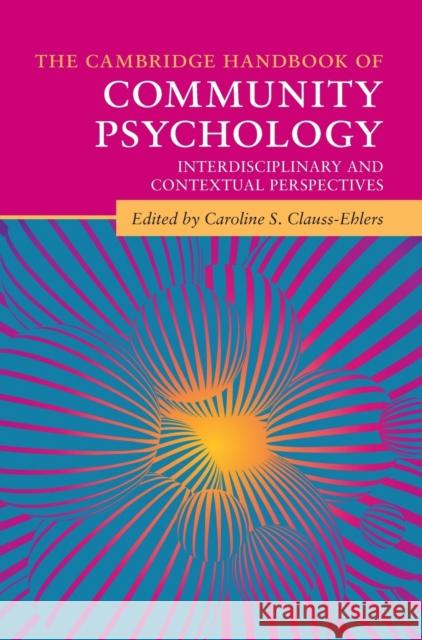 The Cambridge Handbook of Community Psychology: Interdisciplinary and Contextual Perspectives Caroline S. Clauss-Ehlers 9781108492188 Cambridge University Press