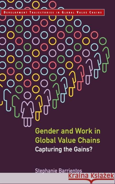 Gender and Work in Global Value Chains: Capturing the Gains? Stephanie Barrientos (University of Manchester) 9781108492317