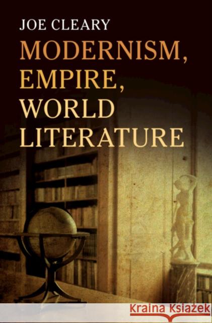 Modernism, Empire, World Literature Joe Cleary (Yale University, Connecticut   9781108492355