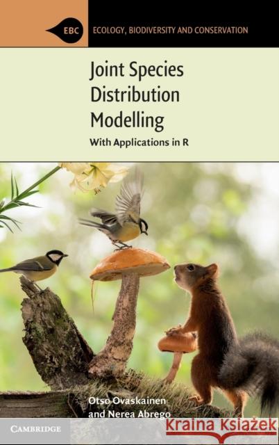 Joint Species Distribution Modelling: With Applications in R Otso Ovaskainen Nerea Abrego 9781108492461 Cambridge University Press