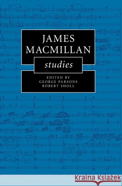 James MacMillan Studies George Parsons Robert Sholl 9781108492539 Cambridge University Press