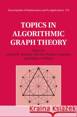 Topics in Algorithmic Graph Theory Lowell W. Beineke (Purdue University, Indiana), Martin Charles Golumbic (University of Haifa, Israel), Robin J. Wilson ( 9781108492607 Cambridge University Press