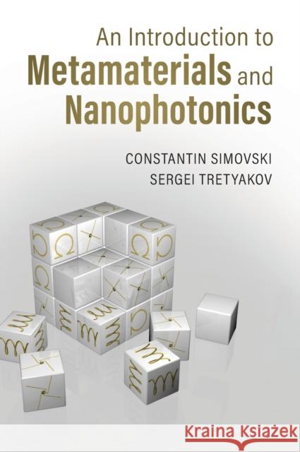 An Introduction to Metamaterials and Nanophotonics Constantin Simovski (Aalto University, Finland), Sergei Tretyakov (Aalto University, Finland) 9781108492645 Cambridge University Press