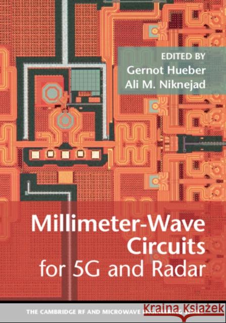 Millimeter-Wave Circuits for 5g and Radar Gernot Hueber Ali M. Niknejad 9781108492782