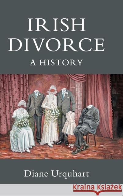 Irish Divorce: A History Diane Urquhart (Queen's University Belfa   9781108493093 Cambridge University Press