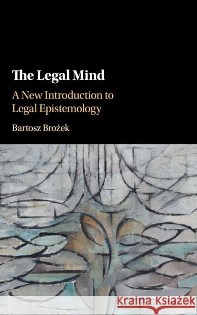 The Legal Mind: A New Introduction to Legal Epistemology Bartosz Brożek 9781108493253 Cambridge University Press