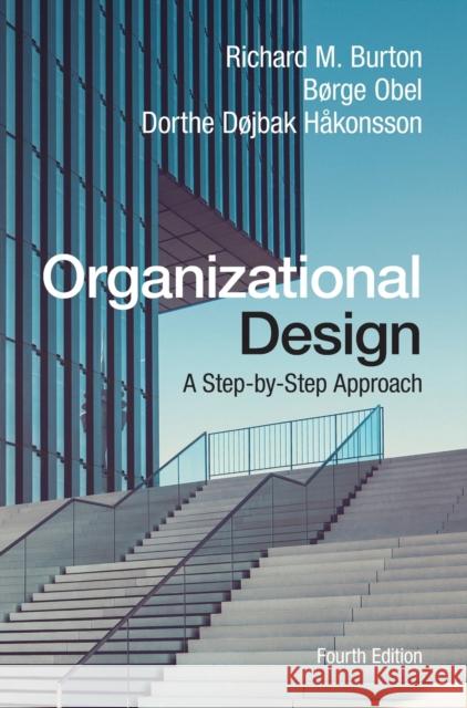 Organizational Design: A Step-By-Step Approach Richard M. Burton B 9781108493284 Cambridge University Press