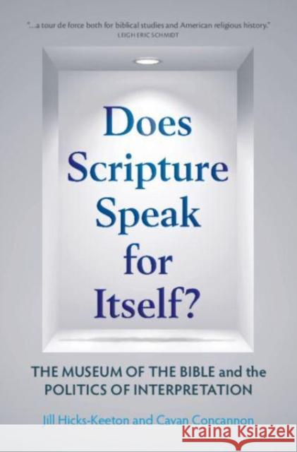 Does Scripture Speak for Itself?: The Museum of the Bible and the Politics of Interpretation Cavan (University of Southern California) Concannon 9781108493314