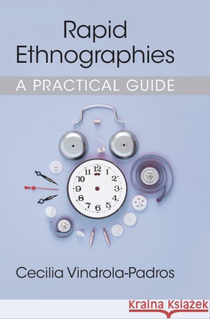 Rapid Ethnographies: A Practical Guide Vindrola-Padros, Cecilia 9781108493369