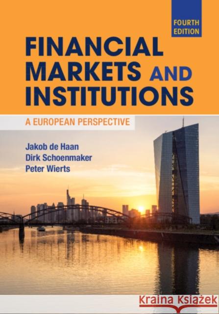 Financial Markets and Institutions: A European Perspective Jakob d Dirk Schoenmaker Peter Wierts 9781108494113