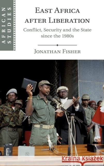 East Africa After Liberation: Conflict, Security and the State Since the 1980s Jonathan Fisher 9781108494274 Cambridge University Press