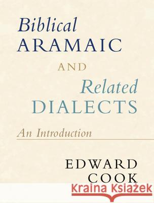 Biblical Aramaic and Related Dialects: An Introduction Edward Cook (Catholic University of America, Washington DC) 9781108494366 Cambridge University Press