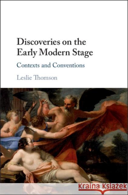 Discoveries on the Early Modern Stage Thomson, Leslie 9781108494472 Cambridge University Press