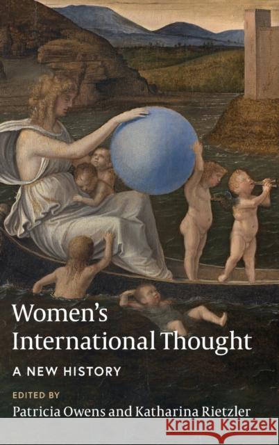 Women's International Thought: A New History Patricia Owens (University of Oxford), Katharina Rietzler (University of Sussex) 9781108494694 Cambridge University Press