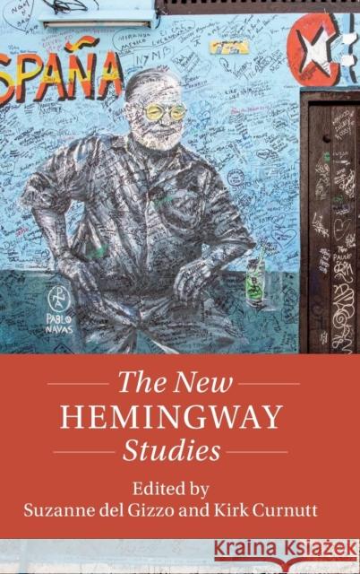 The New Hemingway Studies Suzanne de Kirk Curnutt 9781108494847 Cambridge University Press