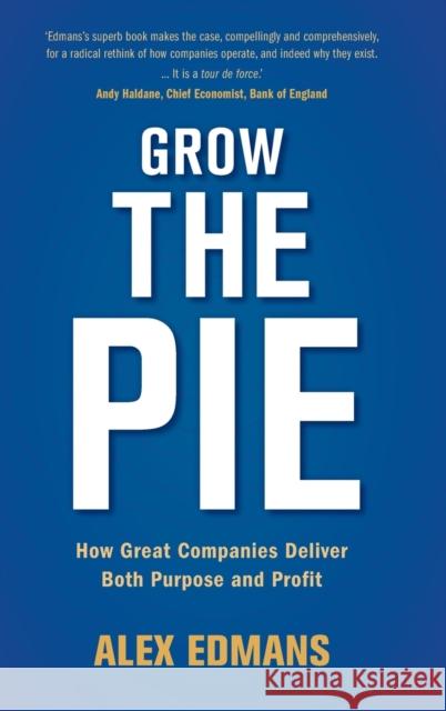 Grow the Pie: How Great Companies Deliver Both Purpose and Profit Alex Edmans 9781108494854 Cambridge University Press