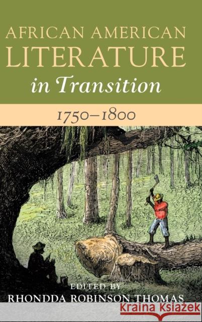 African American Literature in Transition, 1750-1800: Volume 1 Rhondda Robinson Thomas 9781108495073 Cambridge University Press