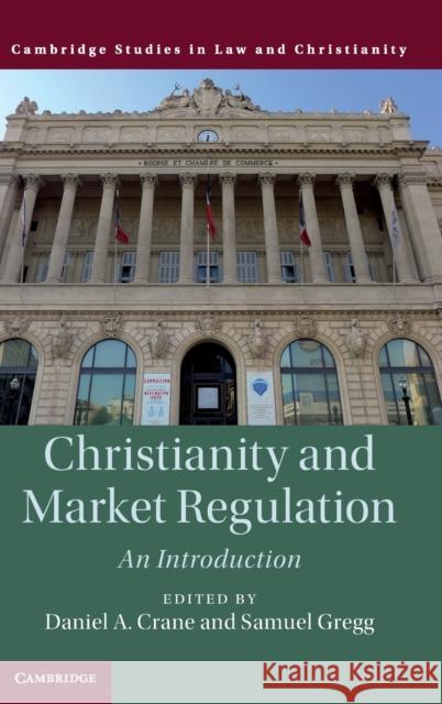 Christianity and Market Regulation: An Introduction Crane, Daniel A. 9781108495103