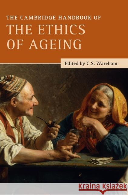 The Cambridge Handbook of the Ethics of Ageing  9781108495134 Cambridge University Press