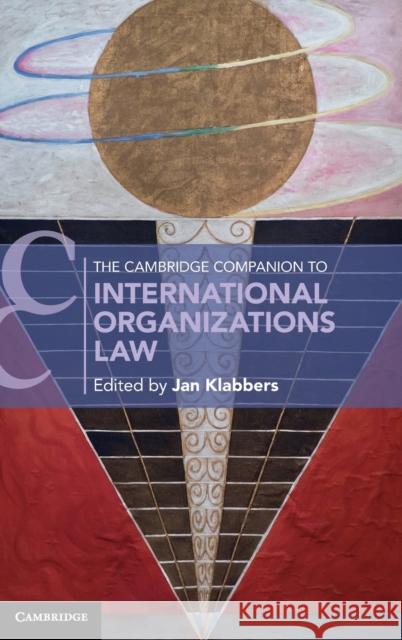 The Cambridge Companion to International Organizations Law Jan (University of Helsinki) Klabbers 9781108495356