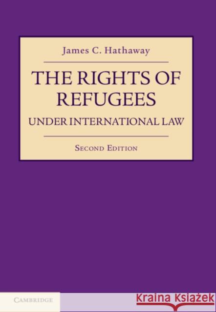 The Rights of Refugees under International Law James C. Hathaway (University of Michigan Law School) 9781108495899