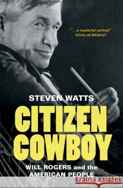 Citizen Cowboy: Will Rogers and the American People Steven (University of Missouri, Columbia) Watts 9781108495936 Cambridge University Press