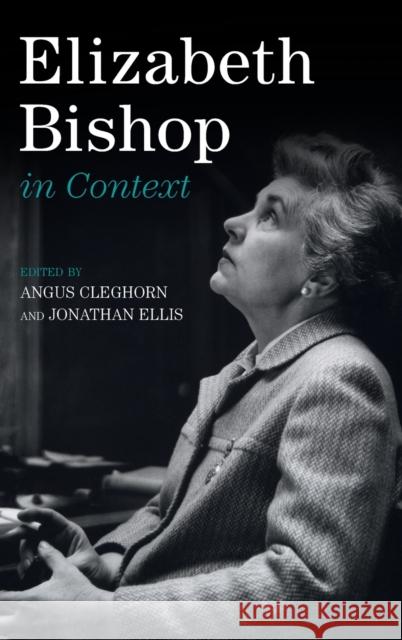 Elizabeth Bishop in Context Angus Cleghorn Jonathan Ellis 9781108495974