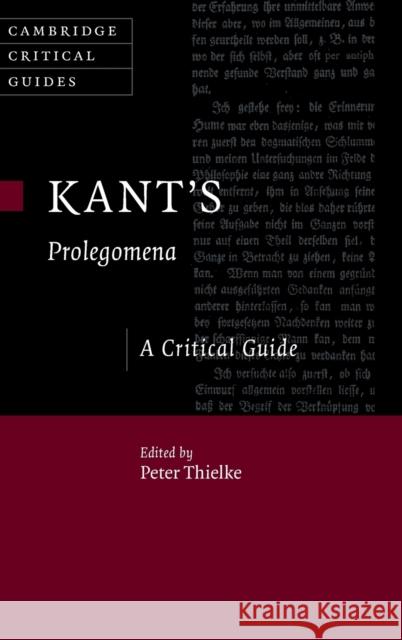 Kant's Prolegomena: A Critical Guide Peter Thielke (Pomona College, California) 9781108496476