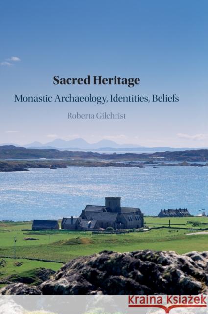 Sacred Heritage: Monastic Archaeology, Identities, Beliefs Roberta Gilchrist 9781108496544 Cambridge University Press