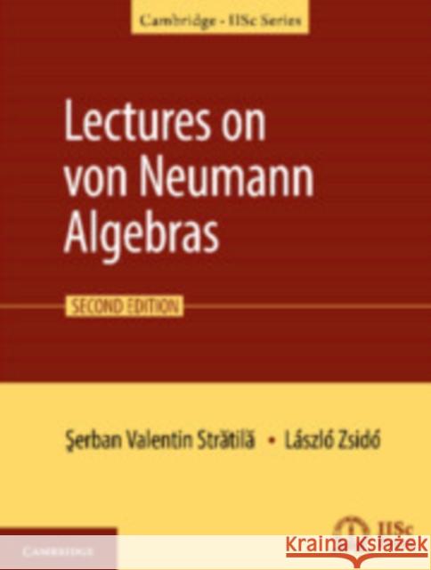 Lectures on Von Neumann Algebras Stratila, Serban-Valentin 9781108496841 Cambridge University Press