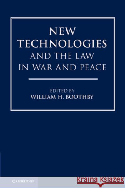 New Technologies and the Law in War and Peace William H. Boothby 9781108497534