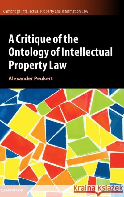 A Critique of the Ontology of Intellectual Property Law Alexander Peukert Gill Mertens 9781108498326
