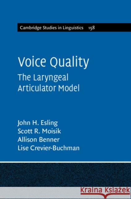 Voice Quality: The Laryngeal Articulator Model Esling, John H. 9781108498425 Cambridge University Press