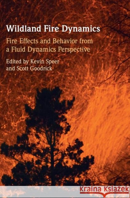 Wildland Fire Dynamics Kevin Speer, Scott Goodrick 9781108498555 Cambridge University Press (RJ)