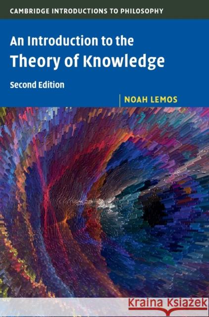 An Introduction to the Theory of Knowledge Noah Lemos 9781108498678 Cambridge University Press