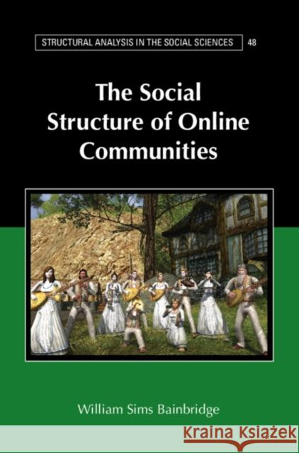 The Social Structure of Online Communities William Sims Bainbridge 9781108499132 Cambridge University Press