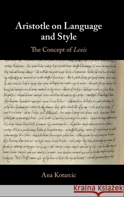 Aristotle on Language and Style Ana (Katholieke Universiteit Leuven, Belgium) Kotarcic 9781108499521 