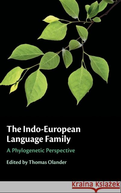 The Indo-European Language Family: A Phylogenetic Perspective Olander, Thomas 9781108499798