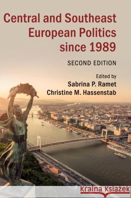 Central and Southeast European Politics Since 1989 Sabrina Ramet Christine Hassenstab 9781108499910