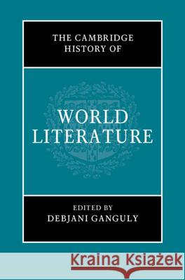 The Cambridge History of World Literature Ganguly, Debjani 9781108557269