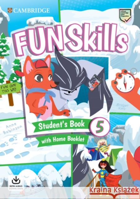 Fun Skills Level 5 Student's Book with Home Booklet and Downloadable Audio Kelly Bridget Robinson Anne 9781108563765