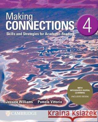 Making Connections Level 4 Student's Book with Integrated Digital Learning: Skills and Strategies for Academic Reading Jessica Williams Pamela Vittorio 9781108570237 Cambridge University Press