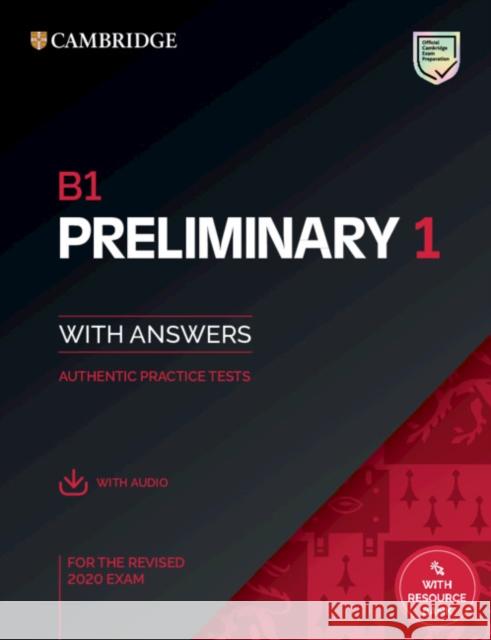 B1 Preliminary 1 for the Revised 2020 Exam Student's Book with Answers with Audio with Resource Bank: Authentic Practice Tests Cambridge University Press 9781108676410