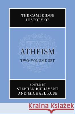 The Cambridge History of Atheism 2 Volume Hardback Set Stephen Bullivant (St Mary's University, Michael Ruse (Florida State University)  9781108688994 Cambridge University Press