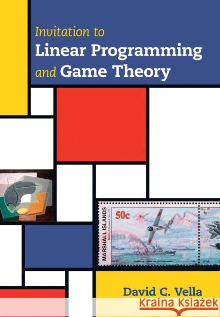 Invitation to Linear Programming and Game Theory David C. Vella (Skidmore College, New York) 9781108700023