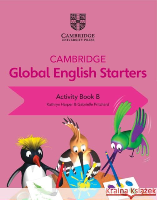 Cambridge Global English Starters Activity Book B Harper Kathryn Pritchard Gabrielle 9781108700078 Cambridge University Press