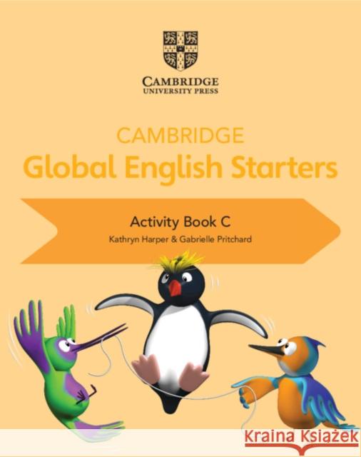 Cambridge Global English Starters Activity Book C Harper Kathryn Pritchard Gabrielle 9781108700092