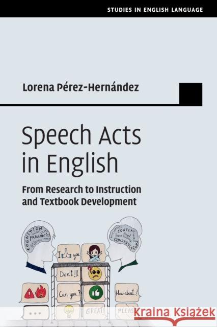Speech Acts in English: From Research to Instruction and Textbook Development Lorena P?rez-Hern?ndez 9781108700207 Cambridge University Press