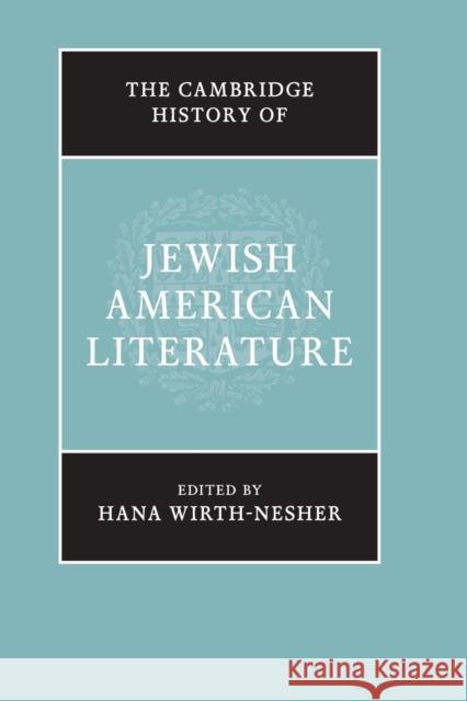 The Cambridge History of Jewish American Literature Hana Wirth-Nesher   9781108701334 Cambridge University Press